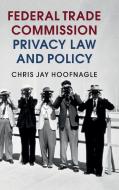 Federal Trade Commission Privacy Law and Policy di Chris Jay Hoofnagle edito da Cambridge University Press