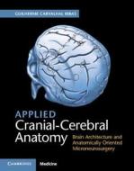 Applied Cranial-Cerebral Anatomy di Guilherme C. Ribas edito da Cambridge University Press