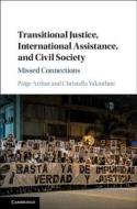 Transitional Justice, International Assistance, and Civil Society di Paige Arthur edito da Cambridge University Press