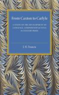 From Caxton to Carlyle di J. H. Francis edito da Cambridge University Press