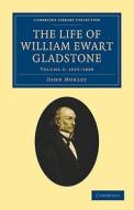 The Life of William Ewart Gladstone - Volume 2 di John Morley edito da Cambridge University Press