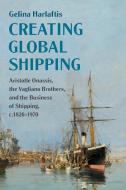Creating Global Shipping di Gelina Harlaftis edito da Cambridge University Press