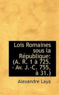 Lois Romaines Sous La R Publique di Alexandre Laya edito da Bibliolife