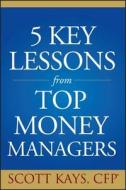 Five Key Lessons Money Mngrs di Kays edito da John Wiley & Sons