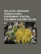 Bulletin Missouri. Agricultural Experiment Station, Columbia Volume 152-166 di Books Group edito da Rarebooksclub.com