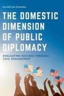 The Domestic Dimension of Public Diplomacy di Katarzyna Pisarska edito da Palgrave Macmillan UK
