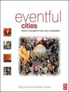 Eventful Cities di Greg Richards, Robert Palmer edito da ROUTLEDGE