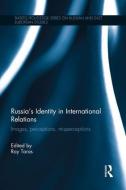Russia's Identity in International Relations di Raymond Taras edito da Taylor & Francis Ltd
