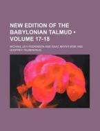 New Edition Of The Babylonian Talmud (v. 17-18) di Michael Levi Rodkinson edito da General Books Llc