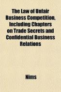 The Law Of Unfair Business Competition, di Nims edito da General Books