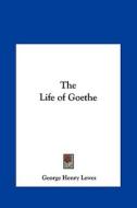 The Life of Goethe di George Henry Lewes edito da Kessinger Publishing