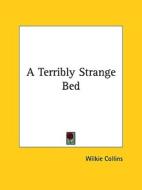 A Terribly Strange Bed edito da Kessinger Publishing