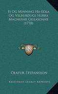Fi Og Minning Ha-Edla Og Velburdugs Herra Magnusar Gislasonar (1778) di Olafur Stefansson edito da Kessinger Publishing