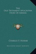 The Old Testament Apocrypha Story of Ahikar edito da Kessinger Publishing