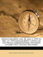 [police Records. Vol. 56. Jan. 1, 1919 To Dec. 31, 1919 [manuscript] / Office Of The Police Commissioner]. December (pp.1648-1757). Volume December di Ryan Thomas edito da Nabu Press