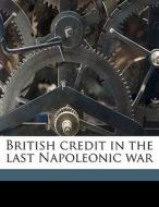 British Credit In The Last Napoleonic Wa di Audrey Cunningham edito da Nabu Press