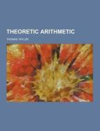 Theoretic Arithmetic di Thomas Taylor edito da Theclassics.us