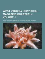 West Virginia Historical Magazine Quarterly Volume 1 di West Virginia Historical Society edito da Theclassics.us