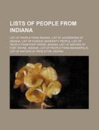 Lists Of People From Indiana: List Of Pe di Source Wikipedia edito da Books LLC, Wiki Series