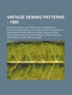 Vintage Sewing Patterns - 1966: Butteric di Source Wikia edito da Books LLC, Wiki Series