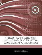 Cream Band Members, Including: Eric Cl di Hephaestus Books edito da Hephaestus Books