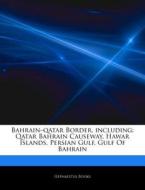 Qatar Bahrain Causeway, Hawar Islands, Persian Gulf, Gulf Of Bahrain di Hephaestus Books edito da Hephaestus Books