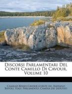 Discorsi Parlamentari del Conte Camillo Di Cavour, Volume 10 di Raffaelo Biffoli edito da Nabu Press