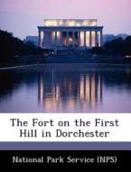The Fort On The First Hill In Dorchester edito da Bibliogov