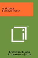 Is Science Superstitious? di Bertrand Russell edito da Literary Licensing, LLC