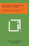 The Linacre Quarterly, V25, No. 1-4, 1958: A Journal of the Philosophy and Ethics of Medical Practice edito da Literary Licensing, LLC