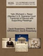 Yahr (richard) V. Resor (stanley) U.s. Supreme Court Transcript Of Record With Supporting Pleadings di Erwin N Griswold, David Rosenberg edito da Gale, U.s. Supreme Court Records