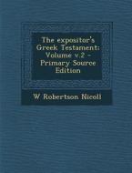 The Expositor's Greek Testament; Volume V.2 di W. Robertson Nicoll edito da Nabu Press
