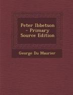 Peter Ibbetson di George Du Maurier edito da Nabu Press
