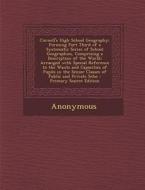 Cornell's High School Geography: Forming Part Third of a Systematic Series of School Geographies, Comprising a Description of the World; Arranged with di Anonymous edito da Nabu Press