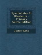 Symbolistes Et Decadents - Primary Source Edition di Gustave Kahn edito da Nabu Press