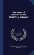New Series Of Homilies For The Whole Year Volume 3 di Thomas Sebastian Byrne, Geremia Bonomelli edito da Sagwan Press