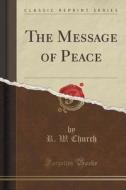 The Message Of Peace (classic Reprint) di R W Church edito da Forgotten Books