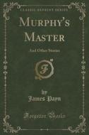 Murphy's Master di James Payn edito da Forgotten Books