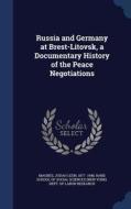 Russia And Germany At Brest-litovsk, A Documentary History Of The Peace Negotiations di Judah Leon Magnes edito da Sagwan Press