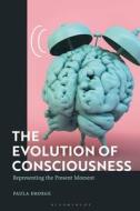 The Evolution Of Consciousness di Professor Paula Droege edito da Bloomsbury Publishing PLC