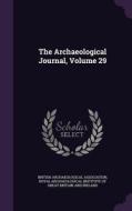 The Archaeological Journal, Volume 29 edito da Palala Press
