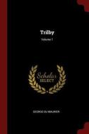 Trilby; Volume 1 di George Du Maurier edito da CHIZINE PUBN