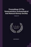 Proceedings of the Somersetshire Archaeological and Natural History Society; Volume 42 di Anonymous edito da CHIZINE PUBN