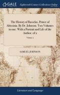 The History Of Rasselas, Prince Of Abiss di SAMUEL JOHNSON edito da Lightning Source Uk Ltd