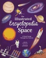 The Illustrated Encyclopedia of Space: A Visual Voyage Through Our Universe di Claudia Martin edito da ARCTURUS ED