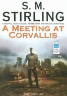 A Meeting at Corvallis di S. M. Stirling edito da Tantor Audio