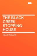 The Black Creek Stopping-House di Nellie McClung edito da HardPress Publishing