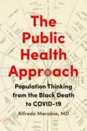 The Public Health Approach di Alfredo Morabia edito da Johns Hopkins University Press