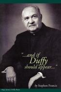 And If Duffy Should Appear...'' di Stephen Francis edito da Xlibris
