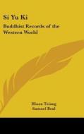 Si Yu KI: Buddhist Records of the Western World di Hiuen Tsiang edito da Kessinger Publishing